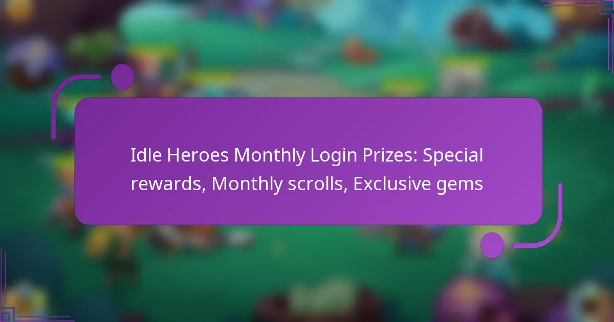 Idle Heroes Monthly Login Prizes: Special rewards, Monthly scrolls, Exclusive gems