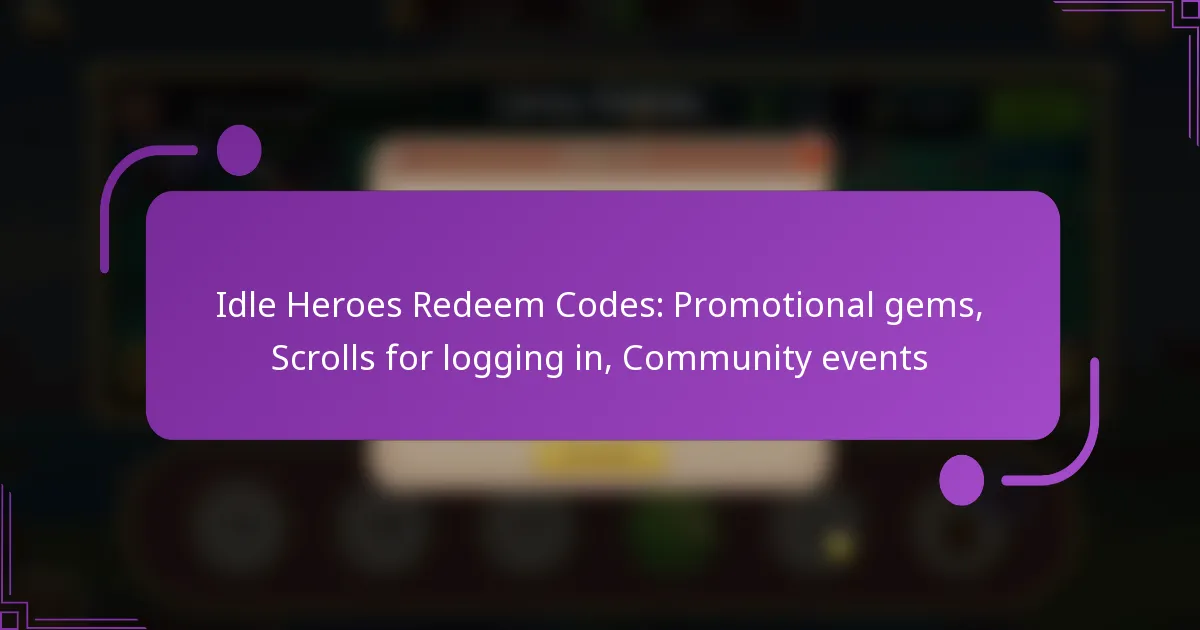 Idle Heroes Redeem Codes: Promotional gems, Scrolls for logging in, Community events