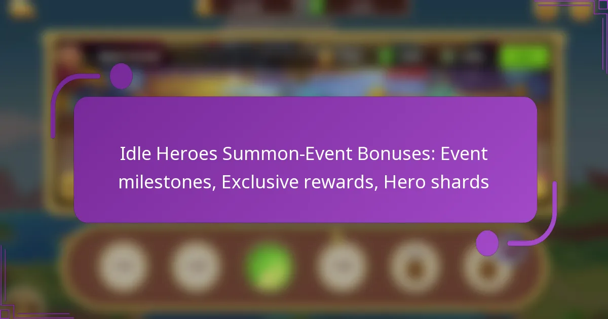 Idle Heroes Summon-Event Bonuses: Event milestones, Exclusive rewards, Hero shards