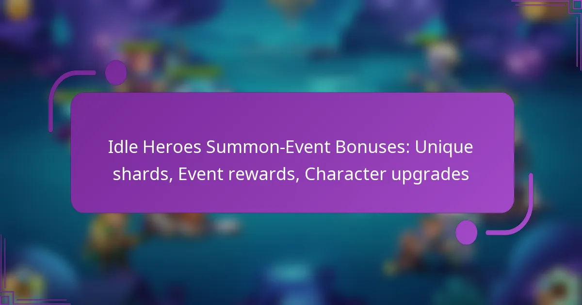 Idle Heroes Summon-Event Bonuses: Unique shards, Event rewards, Character upgrades