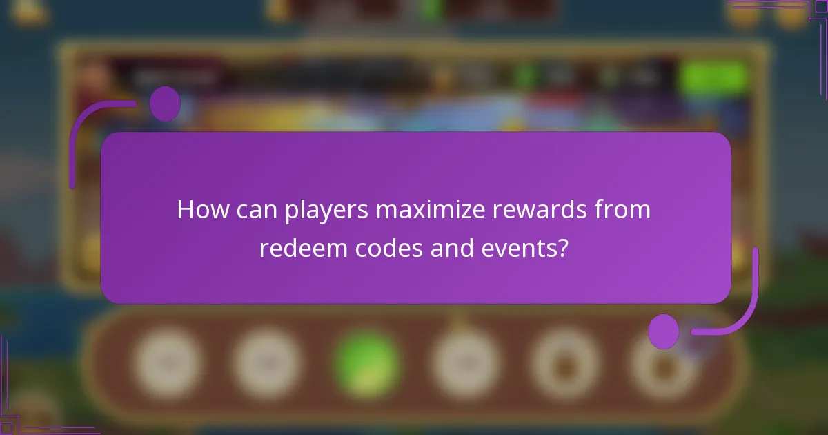 How can players maximize rewards from redeem codes and events?