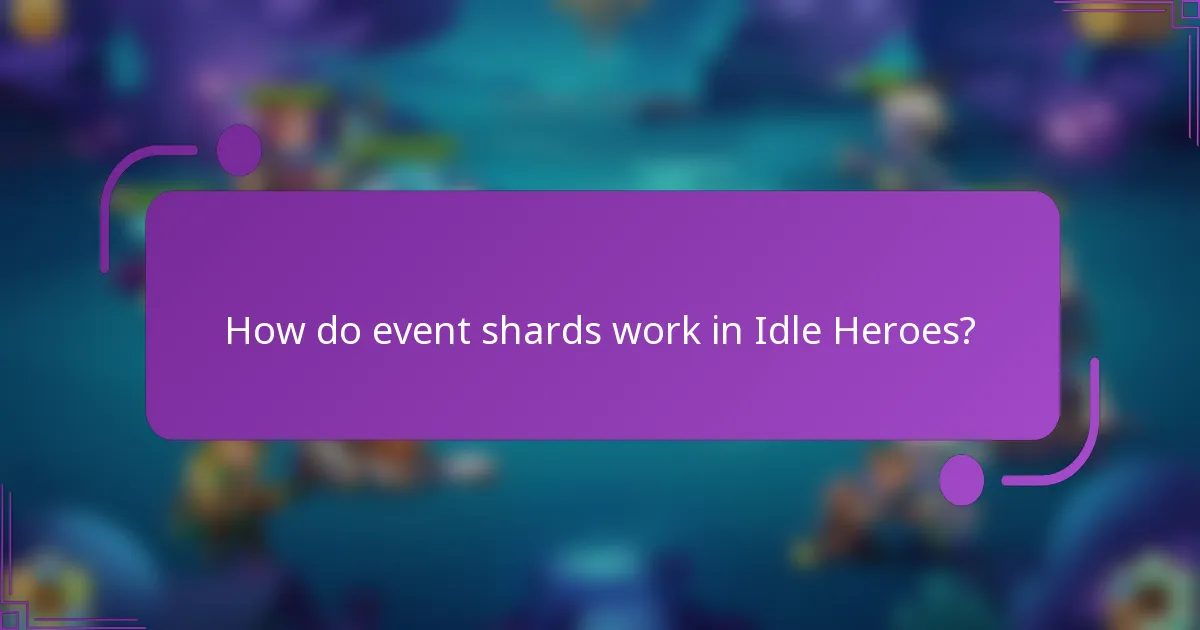 How do event shards work in Idle Heroes?