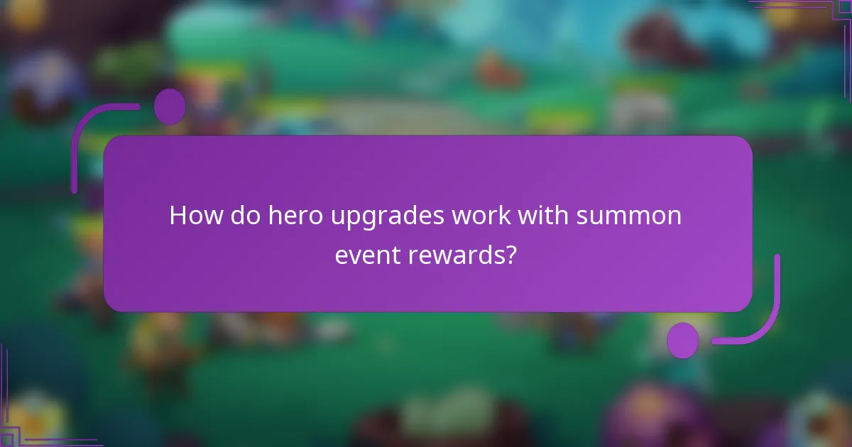 How do hero upgrades work with summon event rewards?