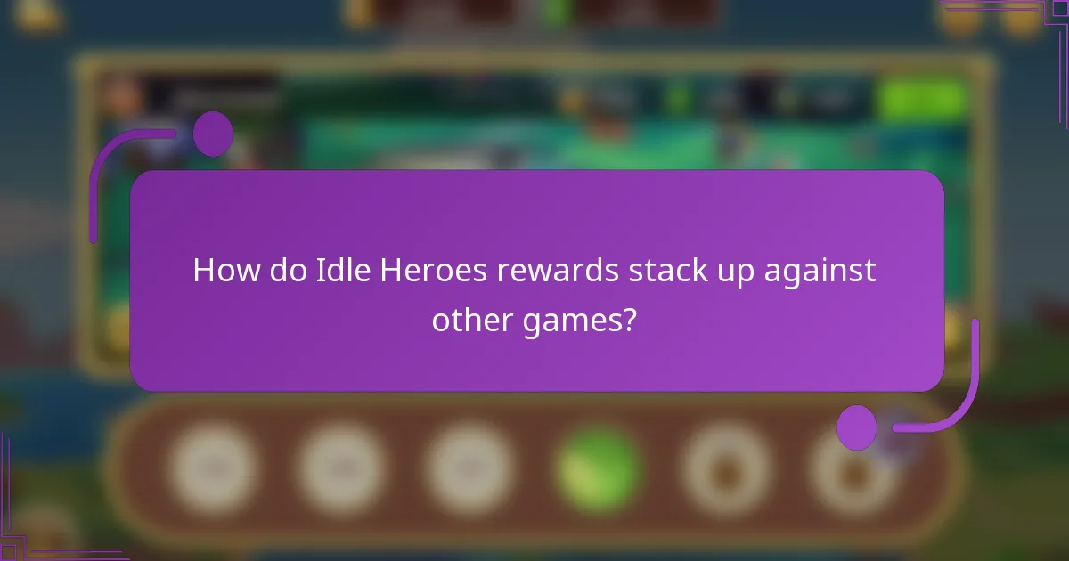 How do Idle Heroes rewards stack up against other games?