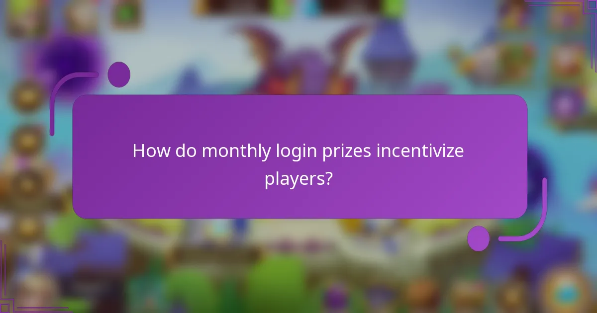 How do monthly login prizes incentivize players?