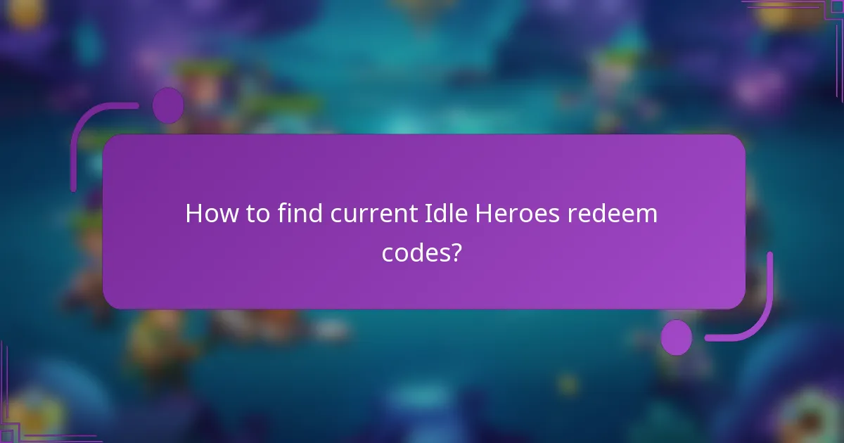 How to find current Idle Heroes redeem codes?