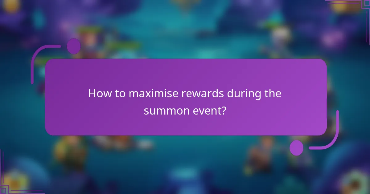 How to maximise rewards during the summon event?