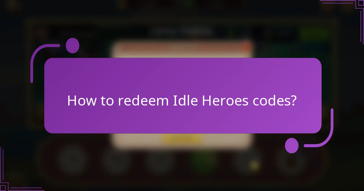 How to redeem Idle Heroes codes?