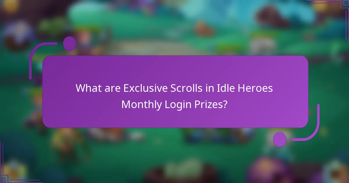 What are Exclusive Scrolls in Idle Heroes Monthly Login Prizes?
