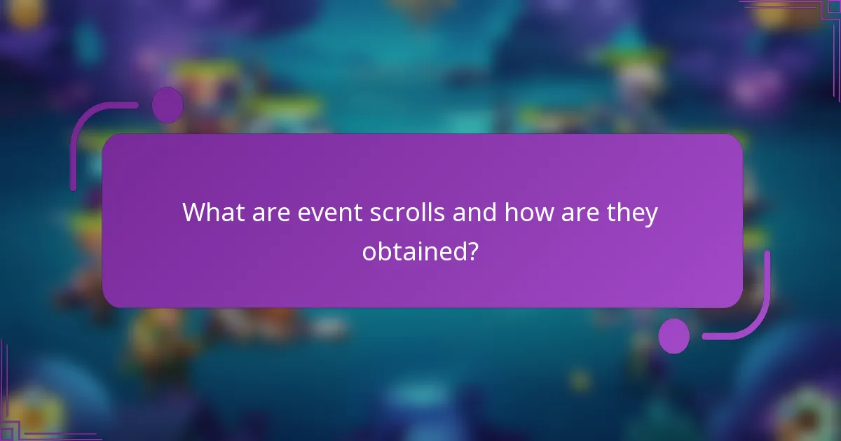 What are event scrolls and how are they obtained?