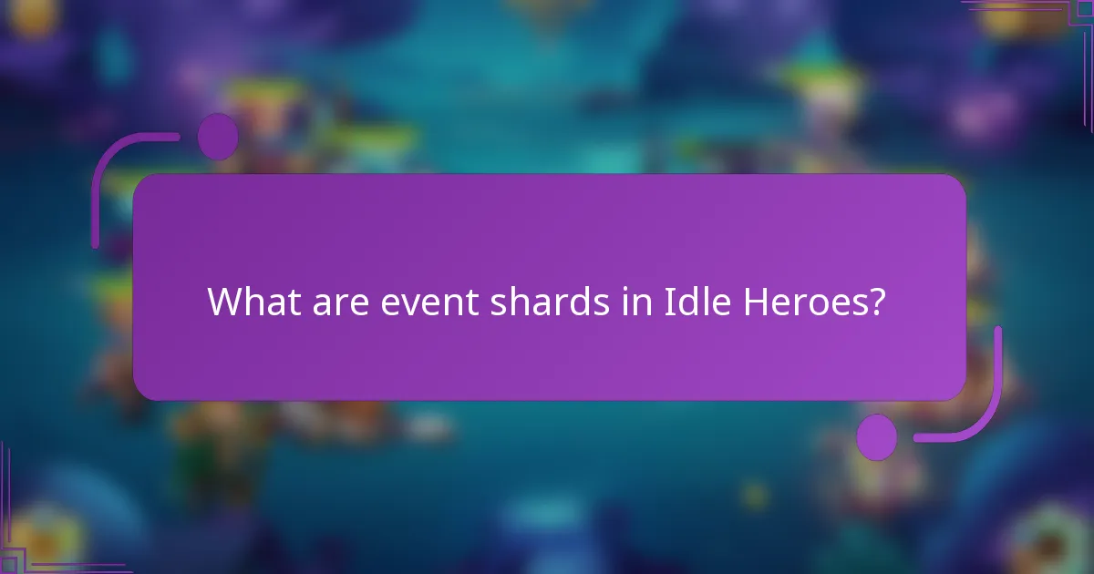 What are event shards in Idle Heroes?