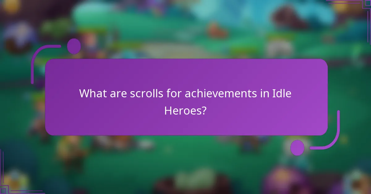 What are scrolls for achievements in Idle Heroes?