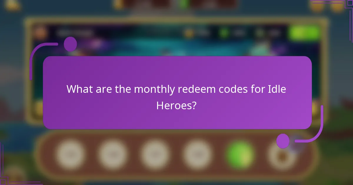 What are the monthly redeem codes for Idle Heroes?
