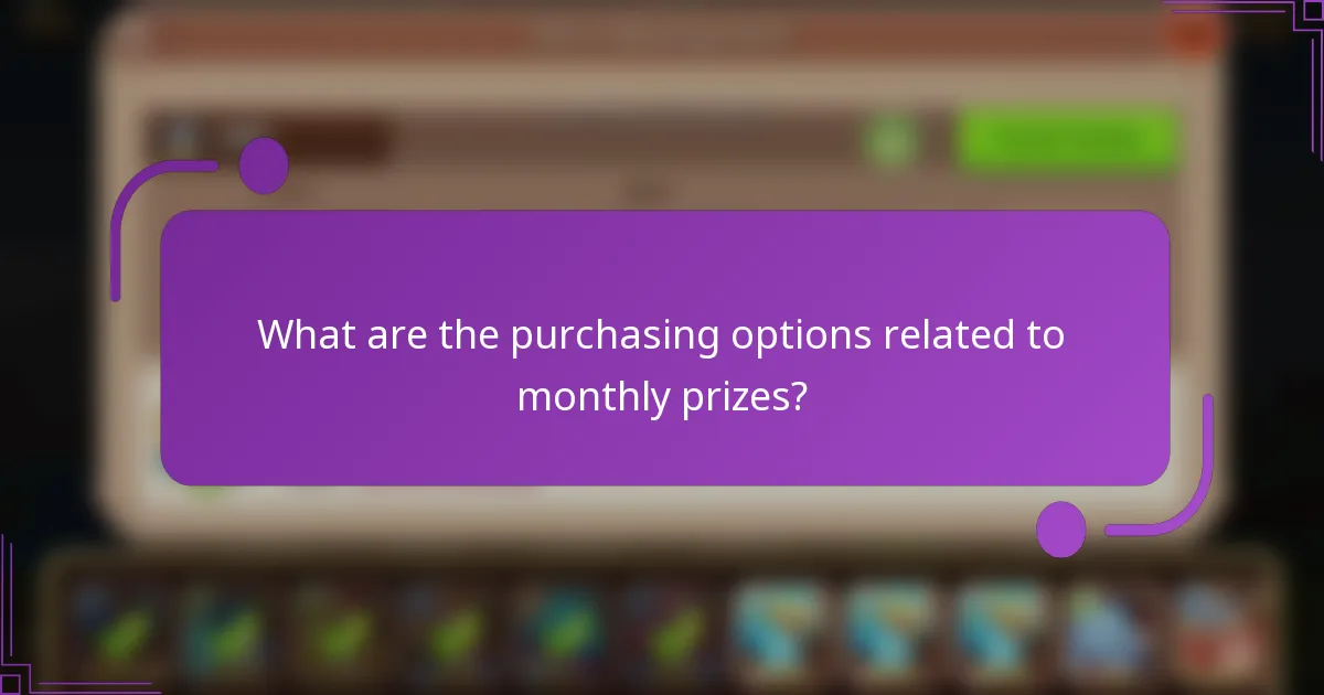 What are the purchasing options related to monthly prizes?