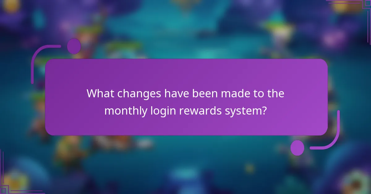 What changes have been made to the monthly login rewards system?