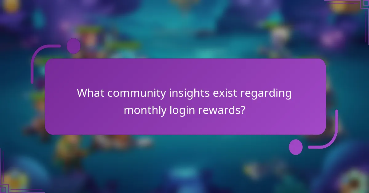 What community insights exist regarding monthly login rewards?