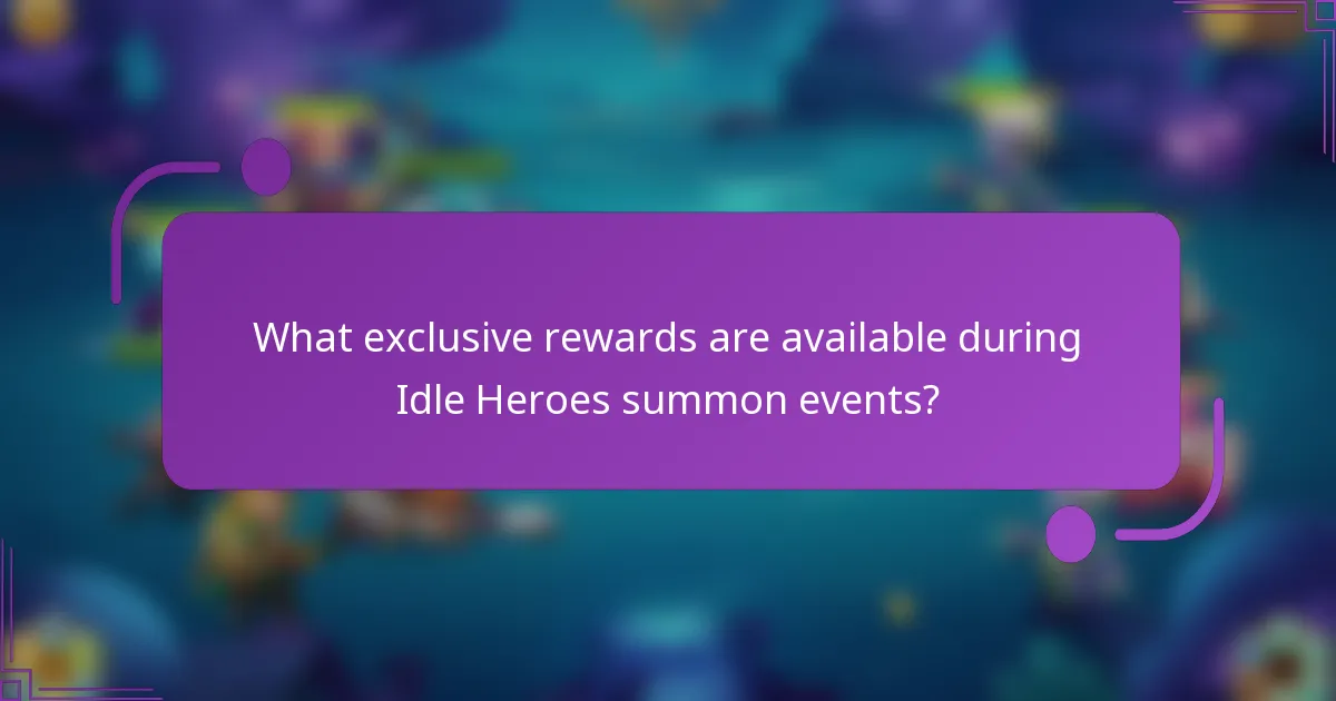 What exclusive rewards are available during Idle Heroes summon events?
