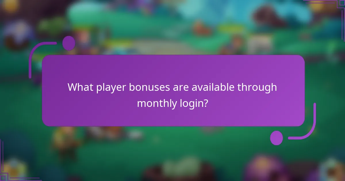 What player bonuses are available through monthly login?