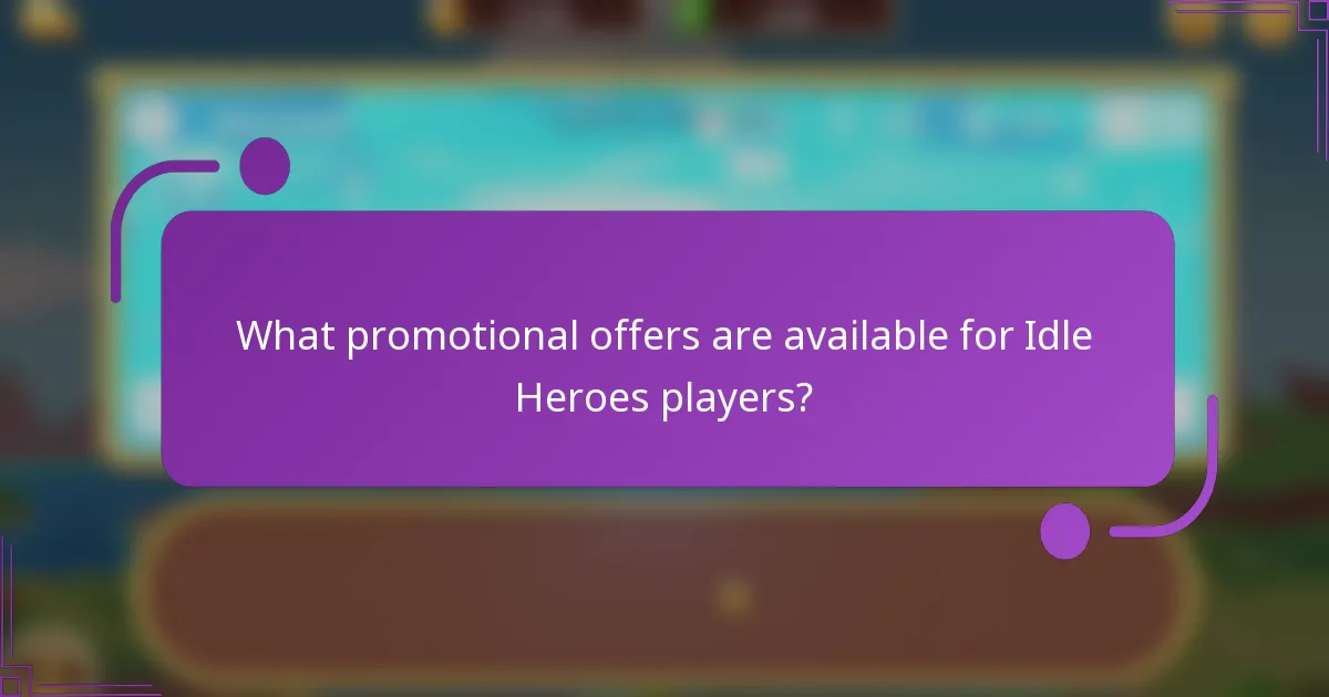 What promotional offers are available for Idle Heroes players?