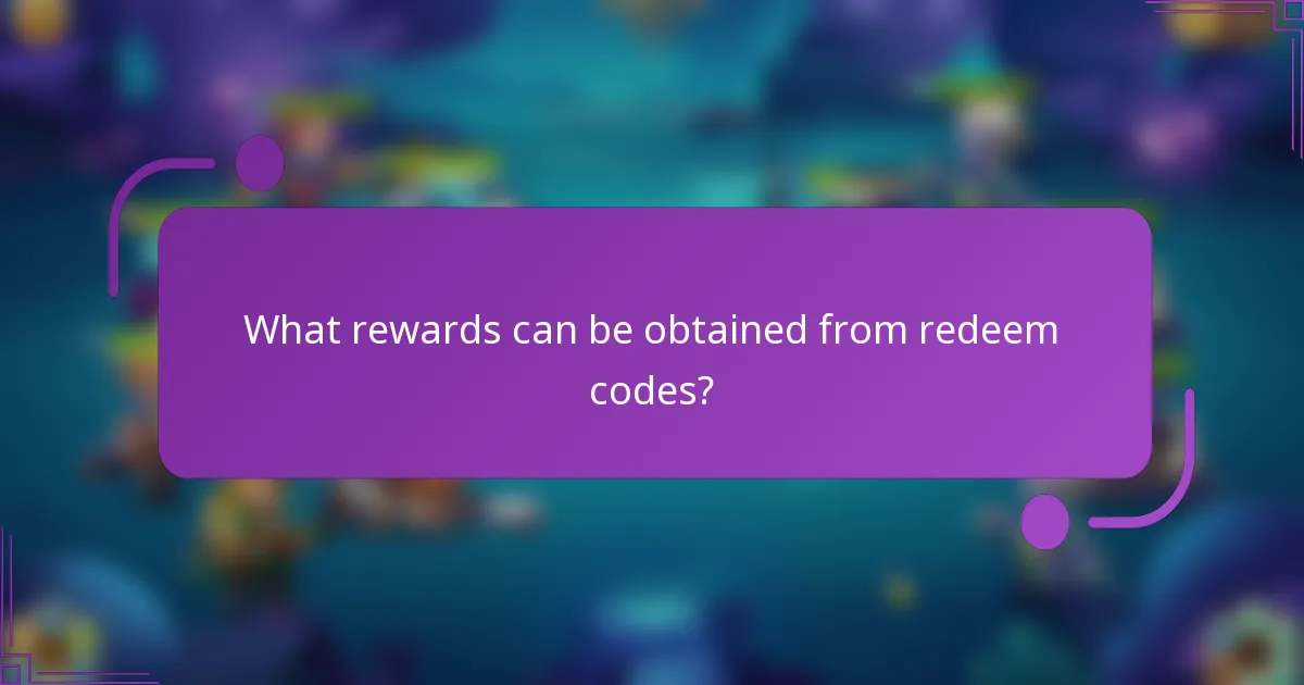 What rewards can be obtained from redeem codes?