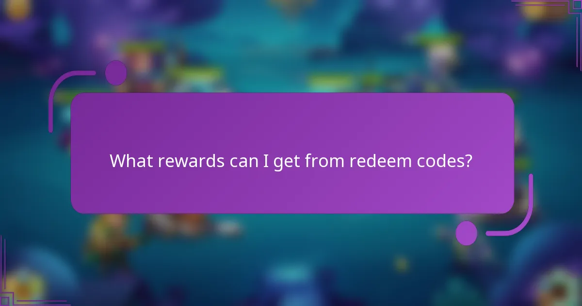 What rewards can I get from redeem codes?