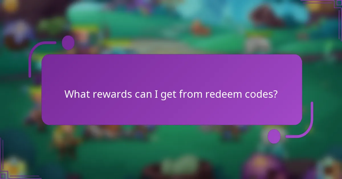 What rewards can I get from redeem codes?