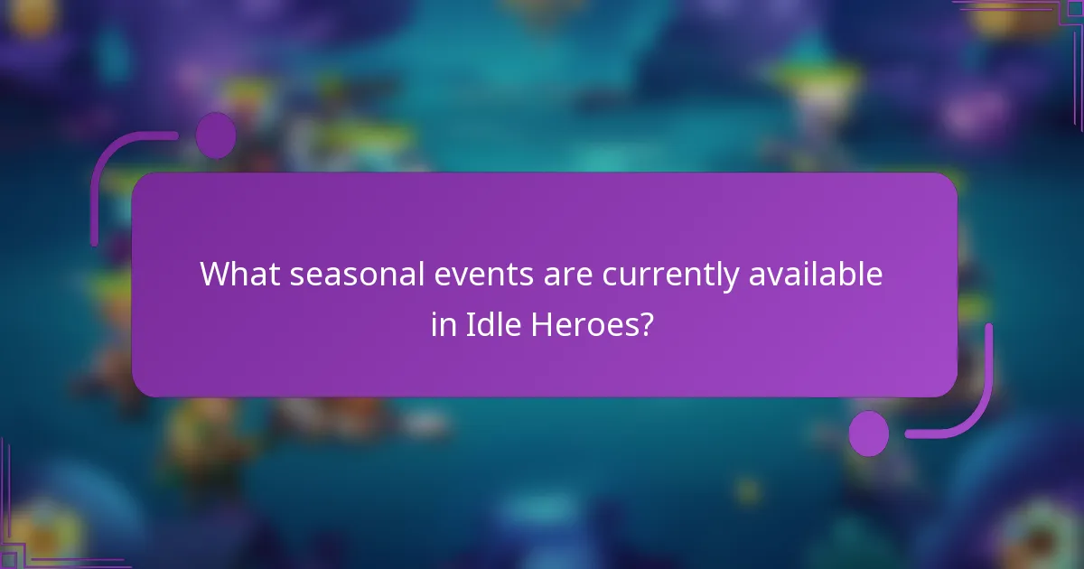 What seasonal events are currently available in Idle Heroes?