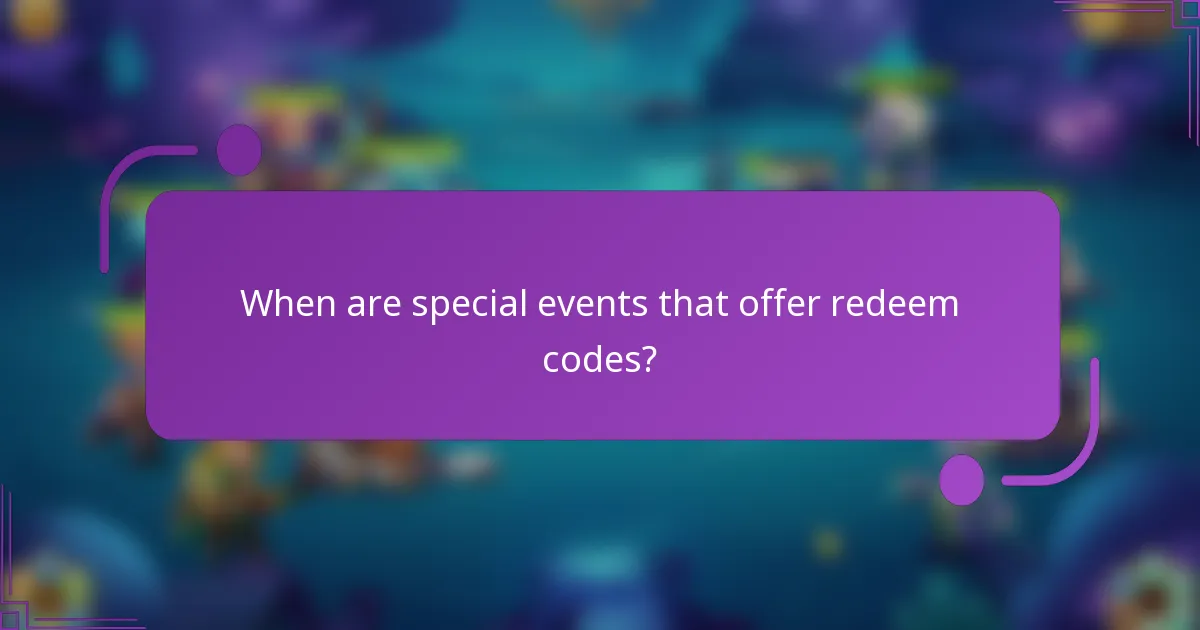 When are special events that offer redeem codes?
