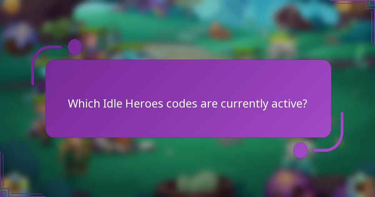 Which Idle Heroes codes are currently active?