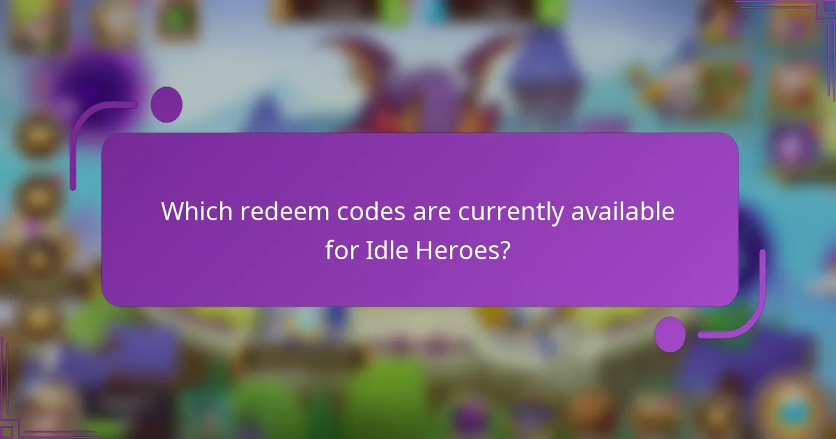 Which redeem codes are currently available for Idle Heroes?
