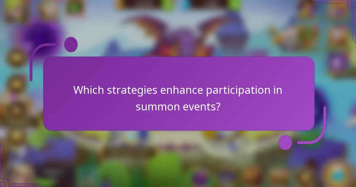 Which strategies enhance participation in summon events?